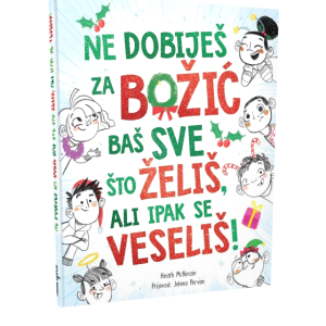 NE DOBIJEŠ ZA BOŽIĆ BAŠ SVE ŠTO ŽELIŠ, ALI IPAK SE VESELIŠ!